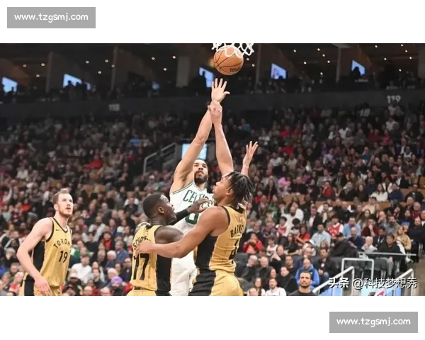 波士顿对阵多伦多的赛场较量与城市荣耀之争历史恩怨与未来走向观察