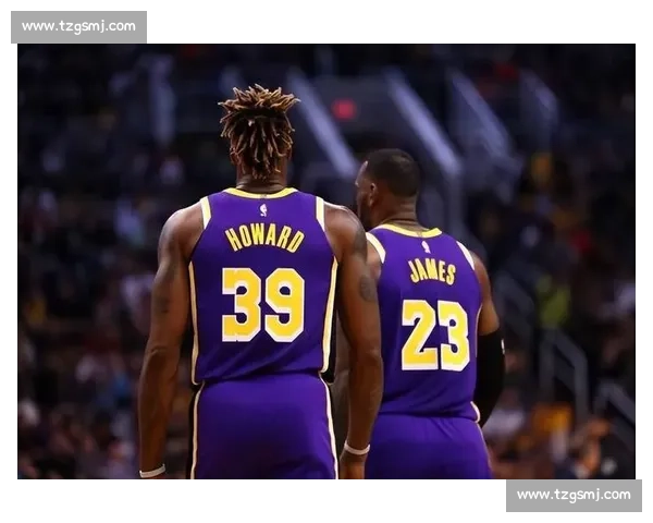 热火对决湖人霍华德成焦点内线碰撞引爆全场期待季后赛级别攻防博弈 热火对决湖人霍华德成焦点内线碰撞引爆全场期待季后赛级别攻防博弈